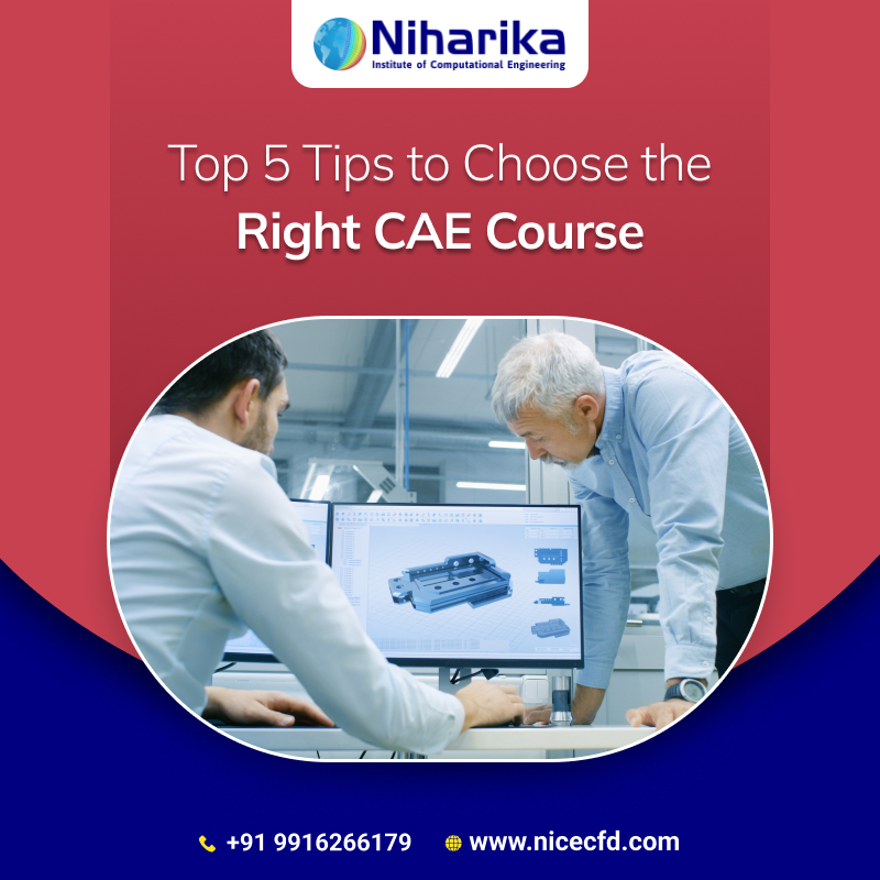 Top 5 Tips to Choose the Right CAE Course 
